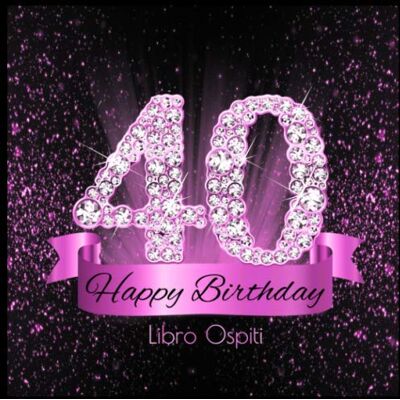Esposito, Sabrina 40 Happy Birthday Libro Ospiti: 40 Anni I Congratulazioni e Pensieri Felici I Decorazioni Compleanno Nero Rosa Diamante I Copertina nera morbida I Idea regalo di compleanno per uomini e donne Esposito, Sabrina 40 Happy Birthday Libro Ospiti: 40 Anni I Congratulazioni e Pensieri Felici I Decorazioni Compleanno Nero Rosa Diamante I Copertina nera morbida I Idea regalo di compleanno per uomini e donne