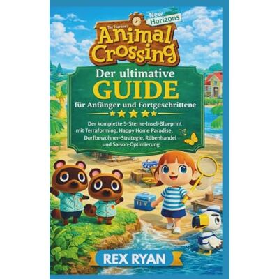 Rex Animal Crossing: New Horizons – Der ultimative Guide für Anfänger und Fortgeschrittene: Der komplette 5-Sterne-Insel-Blueprint mit Terraforming, Happy ... Rübenhandel und Saison-Optimierung Rex Animal Crossing: New Horizons – Der ultimative Guide für Anfänger und Fortgeschrittene: Der komplette 5-Sterne-Insel-Blueprint mit Terraforming, Happy ... Rübenhandel und Saison-Optimierung