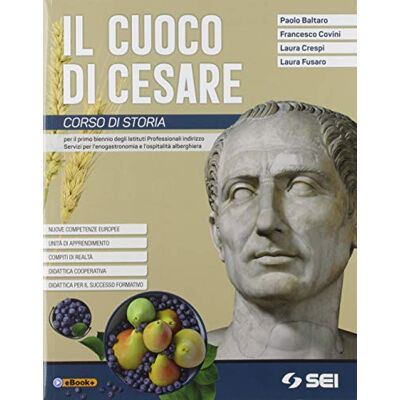 Lupo, Fulvio Il cuoco di cesare. Con Pronto per l'interrogazione. Con Corso di geografia. Corso di storia. Per il primo biennio degli Ist. professionali alberghieri. Con e-book. Con espansione online Lupo, Fulvio Il cuoco di cesare. Con Pronto per l'interrogazione. Con Corso di geografia. Corso di storia. Per il primo biennio degli Ist. professionali alberghieri. Con e-book. Con espansione online