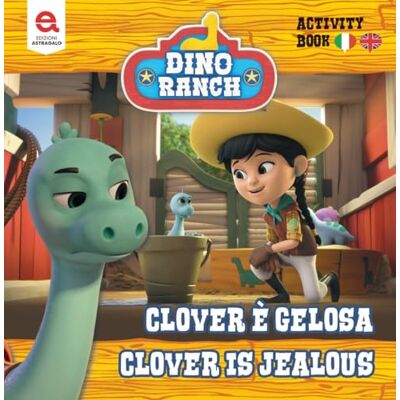 Fernandes Clover è gelosa-Clover is jealousy. Dino Ranch. Ediz. illustrata Fernandes Clover è gelosa-Clover is jealousy. Dino Ranch. Ediz. illustrata