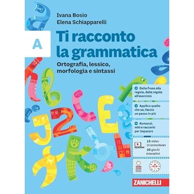 Bosio, Ivana Ti racconto la grammatica. Ortografia, lessico, morfologia e sintassi con Tavole grammaticali-A scrivere si impara. Per la Scuola media. Con e-book (Vol. A-B) Bosio, Ivana Ti racconto la grammatica. Ortografia, lessico, morfologia e sintassi con Tavole grammaticali-A scrivere si impara. Per la Scuola media. Con e-book (Vol. A-B)