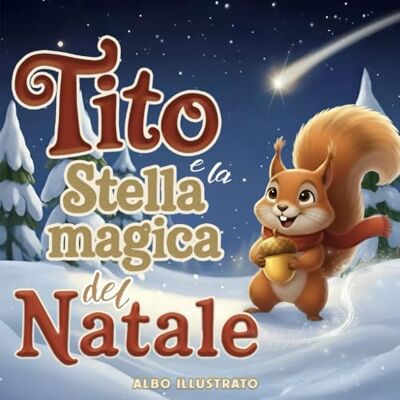 Creative Tito e la Stella magica del Natale: libro illustrato di Natale per bambini sul valore della generosità, con giochi e attività A COLORI Creative Tito e la Stella magica del Natale: libro illustrato di Natale per bambini sul valore della generosità, con giochi e attività A COLORI