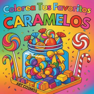 ART Colorea tus favoritos caramelos: Libro para colorear ART Colorea tus favoritos caramelos: Libro para colorear