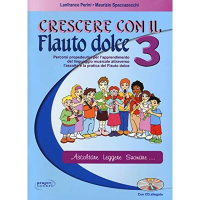 Perini, Lanfranco Crescere con il flauto dolce. Con CD Audio (Vol. 3) Perini, Lanfranco Crescere con il flauto dolce. Con CD Audio (Vol. 3)