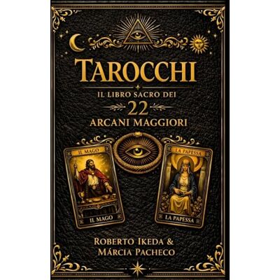 Pacheco, Márcia Tarocchi: Il libro sacro dei 22 Arcani Maggiori Pacheco, Márcia Tarocchi: Il libro sacro dei 22 Arcani Maggiori