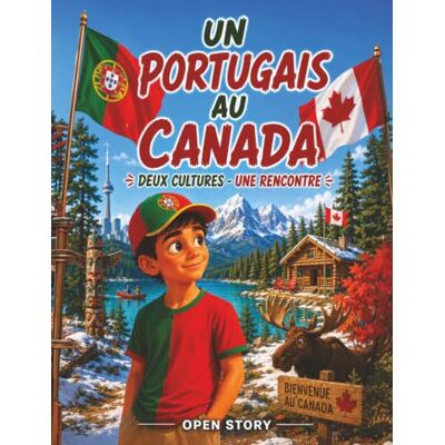 Open Story Un Portugais au Canada Deux cultures Une rencontre: Livre pour enfants sur le voyage, la nature géante et la neige avec quiz et coloriages Dès 6 ans Open Story Un Portugais au Canada Deux cultures Une rencontre: Livre pour enfants sur le voyage, la nature géante et la neige avec quiz et coloriages Dès 6 ans