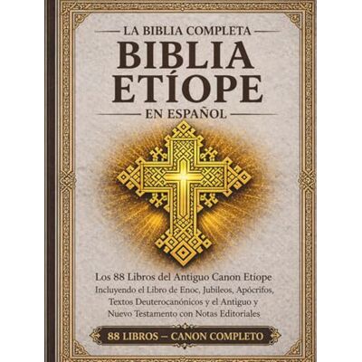 Anonymous La Biblia etíope completa en español — Edición anotada: Los 88 libros del antiguo canon etíope, incluyendo el Libro de Enoc, los Jubileos, los Apócrifos, los Textos Deuterocanónicos y más. Anonymous La Biblia etíope completa en español — Edición anotada: Los 88 libros del antiguo canon etíope, incluyendo el Libro de Enoc, los Jubileos, los Apócrifos, los Textos Deuterocanónicos y más.