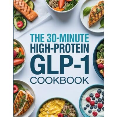 Brandt The 30-Minute High Protein GLP-1 Cookbook: Quick & Easy High-Protein Meals to Maximize Weight Loss Results with Semaglutide, Ozempic, and Wegovy Brandt The 30-Minute High Protein GLP-1 Cookbook: Quick & Easy High-Protein Meals to Maximize Weight Loss Results with Semaglutide, Ozempic, and Wegovy