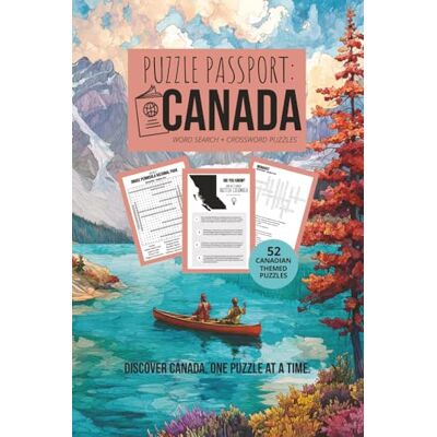 Creative Puzzle Passport Canada: A Travel‑Themed Collection of Canadian Word Searches and Crosswords, Discover Canadian Landmarks, Culture, and Geography 6x9 inches, 119 pages 52 puzzles Creative Puzzle Passport Canada: A Travel‑Themed Collection of Canadian Word Searches and Crosswords, Discover Canadian Landmarks, Culture, and Geography 6x9 inches, 119 pages 52 puzzles