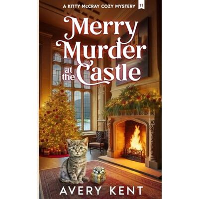 Avery Merry Murder at the Castle: A Kitty McCray Cozy Mystery Avery Merry Murder at the Castle: A Kitty McCray Cozy Mystery