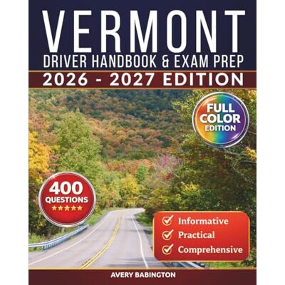 Avery Vermont Driver Handbook & Exam Prep: 400 Practice Questions, Road Signs Guide & Complete Study Manual for the Vermont DMV Permit Test (FULL COLOR EDITION) Avery Vermont Driver Handbook & Exam Prep: 400 Practice Questions, Road Signs Guide & Complete Study Manual for the Vermont DMV Permit Test (FULL COLOR EDITION)