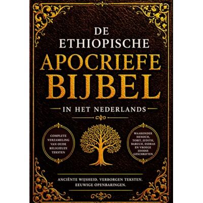Anonymous De Ethiopische Apocriefe Bijbel in het Nederlands (Grote letterdruk): Complete Verzameling van oude Religieuze Teksten, Waaronder Henoch, Tobit, Judith, Baruch, Esdras en Vroege Joodse Geschriften Anonymous De Ethiopische Apocriefe Bijbel in het Nederlands (Grote letterdruk): Complete Verzameling van oude Religieuze Teksten, Waaronder Henoch, Tobit, Judith, Baruch, Esdras en Vroege Joodse Geschriften
