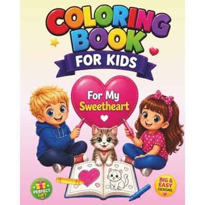 For my sweetheart: Coloring Book for Kids 3+, Easy, Simple and Big Designs, Heart-themed, Cute Animals, Landscapes, Flowers, Cars, Vehicles, Sun, ... day, and Birthday, Boys and Girls, Vol.2 For my sweetheart: Coloring Book for Kids 3+, Easy, Simple and Big Designs, Heart-themed, Cute Animals, Landscapes, Flowers, Cars, Vehicles, Sun, ... day, and Birthday, Boys and Girls, Vol.2