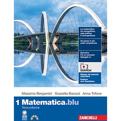 Bergamini, Massimo Matematica.blu. Per le Scuole superiori. Con e-book. Con espansione online (Vol. 1) Bergamini, Massimo Matematica.blu. Per le Scuole superiori. Con e-book. Con espansione online (Vol. 1)