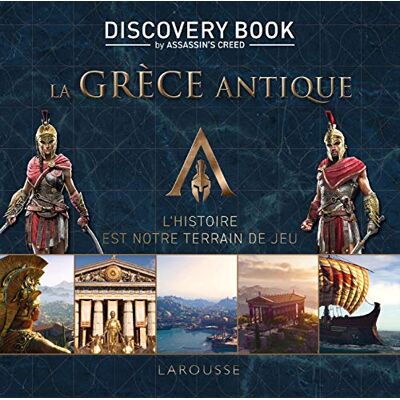 Larousse La Grèce antique: Discovery Book by Assassin's Creed Larousse La Grèce antique: Discovery Book by Assassin's Creed