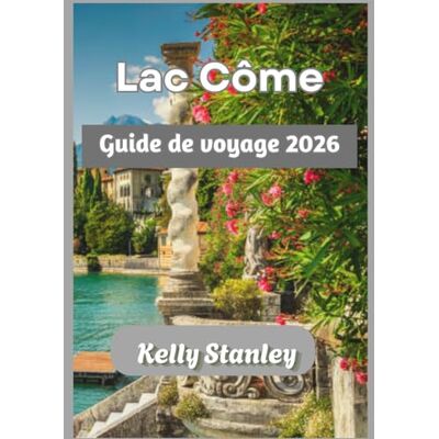 Stanley Lac Côme Guide de voyage 2026: Guide de voyage du lac de Côme 2026 : Découvrez les villas, les villages et les expériences uniques du lac, que vous ... visiteur novice ou un explorateur de retour. Stanley Lac Côme Guide de voyage 2026: Guide de voyage du lac de Côme 2026 : Découvrez les villas, les villages et les expériences uniques du lac, que vous ... visiteur novice ou un explorateur de retour.