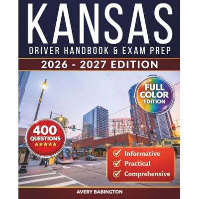 Avery Kansas Driver Handbook & Exam Prep: 400 Practice Questions, Road Signs Guide & Complete Study Manual for the Kansas DMV Permit Test (FULL COLOR EDITION) Avery Kansas Driver Handbook & Exam Prep: 400 Practice Questions, Road Signs Guide & Complete Study Manual for the Kansas DMV Permit Test (FULL COLOR EDITION)