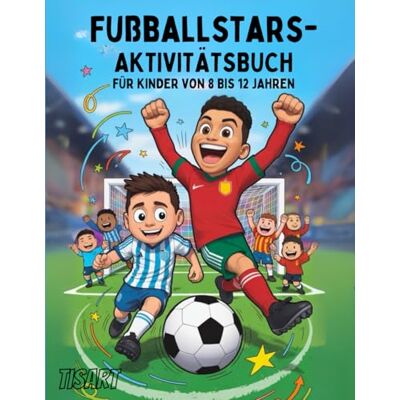 ART Fußballstars-Aktivitätsbuch für Kinder von 8 bis 12 Jahren: Rätsel, Spiele und Spaß, inspiriert von den größten Spielern ART Fußballstars-Aktivitätsbuch für Kinder von 8 bis 12 Jahren: Rätsel, Spiele und Spaß, inspiriert von den größten Spielern