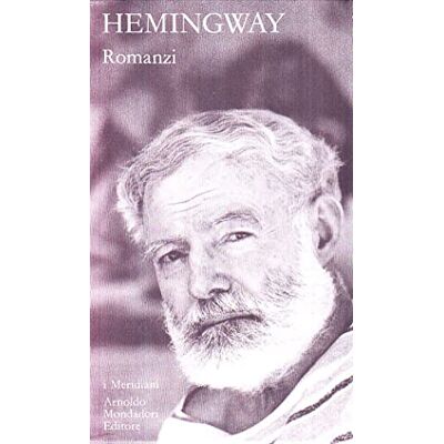 Ernest Hemingway Romanzi (Vol. 1) Ernest Hemingway Romanzi (Vol. 1)