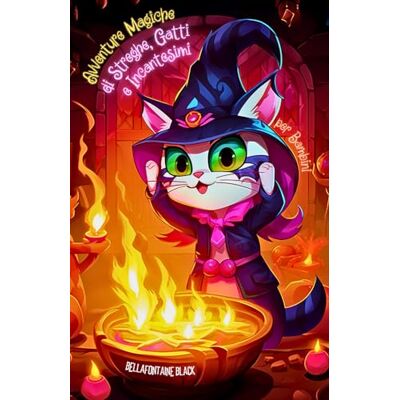 Black, Bellafontaine Avventure Magiche di Streghe, Gatti e Incantesimi per Bambini: Storie di Magia Bianca e Stregoneria Racconti Incantati con Guide Pratiche per ... Scopri il Potere e L'Arte dei Gattoni Mistici Black, Bellafontaine Avventure Magiche di Streghe, Gatti e Incantesimi per Bambini: Storie di Magia Bianca e Stregoneria Racconti Incantati con Guide Pratiche per ... Scopri il Potere e L'Arte dei Gattoni Mistici