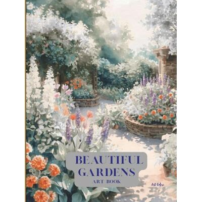 Beautiful Gardens Art Book: Gardening Ideas Beautiful Gardens Art Book: Gardening Ideas