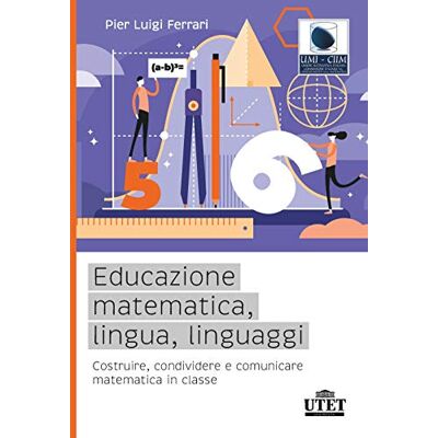 Acer Educazione matematica, lingua, linguaggi. Costruire, condividere e comunicare matematica in classe Acer Educazione matematica, lingua, linguaggi. Costruire, condividere e comunicare matematica in classe