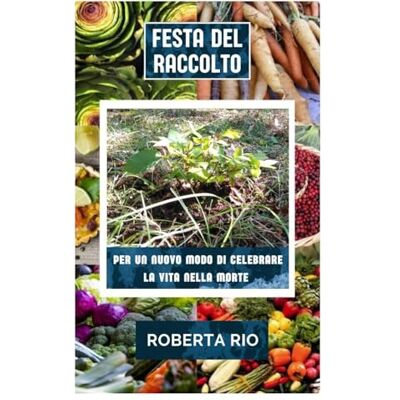 Rio Festa del Raccolto: Per un nuovo modo di celebrare la Vita nella Morte: 5 Rio Festa del Raccolto: Per un nuovo modo di celebrare la Vita nella Morte: 5