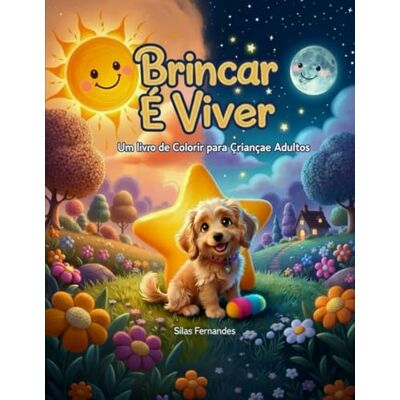 Fernandes Brincar é Viver: Livro de Colorir Para Todas as Idades Fernandes Brincar é Viver: Livro de Colorir Para Todas as Idades