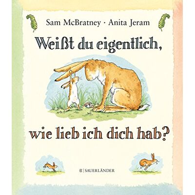 McBratney, Sam Weißt du eigentlich, wie lieb ich dich hab? McBratney, Sam Weißt du eigentlich, wie lieb ich dich hab?