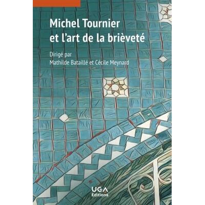 Michel Tournier et l'art de la brièveté Michel Tournier et l'art de la brièveté