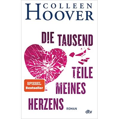 Hoover Die tausend Teile meines Herzens: Roman Die deutsche Ausgabe von ›Without Merit‹ Hoover Die tausend Teile meines Herzens: Roman Die deutsche Ausgabe von ›Without Merit‹