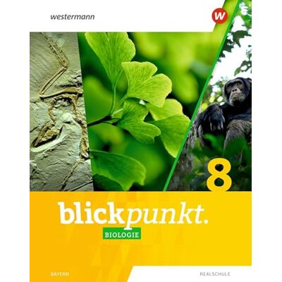 Westermann Blickpunkt Biologie. Schulbuch 8. Für Realschulen in Bayern: Ausgabe 2022 Westermann Blickpunkt Biologie. Schulbuch 8. Für Realschulen in Bayern: Ausgabe 2022