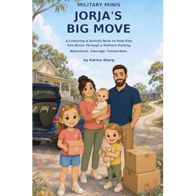 Sharp Jorja's Big Move: A Colouring & Activity Book to Help Kids Feel Brave Through a Defence Posting Sharp Jorja's Big Move: A Colouring & Activity Book to Help Kids Feel Brave Through a Defence Posting