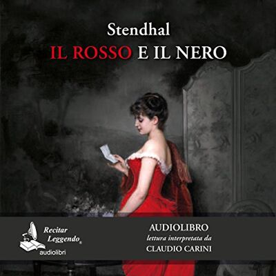 Stendhal Il rosso e il nero letto da Claudio Carini. Audiolibro. 2 CD Audio formato MP3. Ediz. integrale. Con e-book Stendhal Il rosso e il nero letto da Claudio Carini. Audiolibro. 2 CD Audio formato MP3. Ediz. integrale. Con e-book