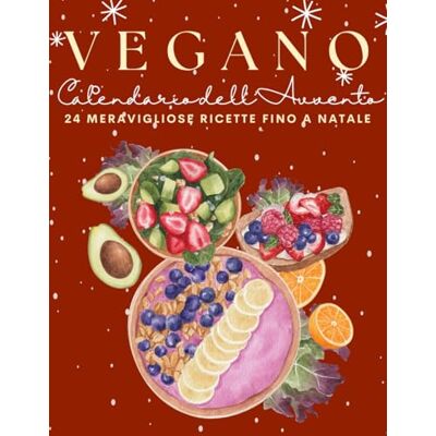 Friedeson, Giovanni Vegano Calendario dell'Avvento: 24 ricette vegane che rendono l'Avvento gustoso! Friedeson, Giovanni Vegano Calendario dell'Avvento: 24 ricette vegane che rendono l'Avvento gustoso!