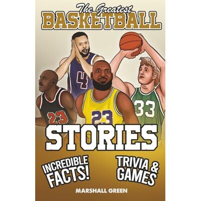 Marshall The Greatest Basketball Stories, Incredible Facts, and Trivia Games: The Perfect Basketball Gift Book for Kids and Teens Marshall The Greatest Basketball Stories, Incredible Facts, and Trivia Games: The Perfect Basketball Gift Book for Kids and Teens