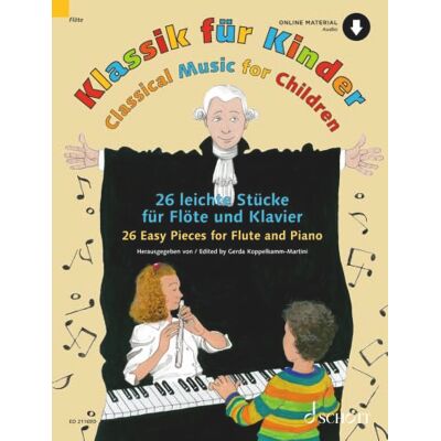 Schott Classical Music for Children: 26 Easy Pieces for Flute and Piano (ED 21169D): 26 leichte Stücke. Flöte und Klavier. Schott Classical Music for Children: 26 Easy Pieces for Flute and Piano (ED 21169D): 26 leichte Stücke. Flöte und Klavier.