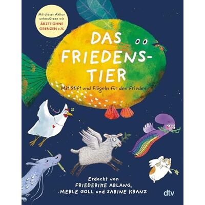Dtv Das Friedenstier Mit Stift und Flügeln für den Frieden: "Ein Buch über die Vielfalt des Friedens" (Heribert Prantl) Benefizprojekt zu Gunsten von Ärzte ohne Grenzen Dtv Das Friedenstier Mit Stift und Flügeln für den Frieden: "Ein Buch über die Vielfalt des Friedens" (Heribert Prantl) Benefizprojekt zu Gunsten von Ärzte ohne Grenzen