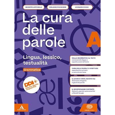 Antonelli, Giuseppe La cura delle parole. Per le Scuole superiori. Con e-book. Con espansione online. Lingua, lessico, testualità-Manuale pratico di comunicazione (Vol. A-B) Antonelli, Giuseppe La cura delle parole. Per le Scuole superiori. Con e-book. Con espansione online. Lingua, lessico, testualità-Manuale pratico di comunicazione (Vol. A-B)