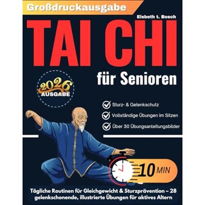 Bosch Tai-Chi für Senioren: Tägliche Routinen für Gleichgewicht & Sturzprävention – 28 gelenkschonende, illustrierte Übungen für aktives Altern Bosch Tai-Chi für Senioren: Tägliche Routinen für Gleichgewicht & Sturzprävention – 28 gelenkschonende, illustrierte Übungen für aktives Altern