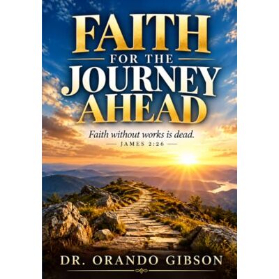 Gibson Faith for the Journey Ahead: Faith without works is dead Gibson Faith for the Journey Ahead: Faith without works is dead