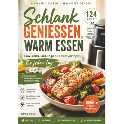 Voss Schlank genießen, warm essen: Low-Carb-Lieblinge aus dem Airfryer für jeden Tag Voss Schlank genießen, warm essen: Low-Carb-Lieblinge aus dem Airfryer für jeden Tag