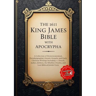 Anonymous The 1611 King James Bible with Apocrypha: Featuring the Old and New Testaments with the Deuterocanonical Books — Including Tobit, Judith, Wisdom of Solomon, 1–2 Esdras, 1–2 Maccabees, and More Anonymous The 1611 King James Bible with Apocrypha: Featuring the Old and New Testaments with the Deuterocanonical Books — Including Tobit, Judith, Wisdom of Solomon, 1–2 Esdras, 1–2 Maccabees, and More