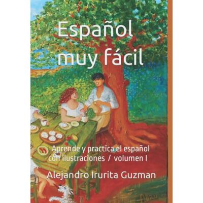 MAG Español muy fácil: Aprende y practica el español con ilustraciones / Volumen I Elemental MAG Español muy fácil: Aprende y practica el español con ilustraciones / Volumen I Elemental
