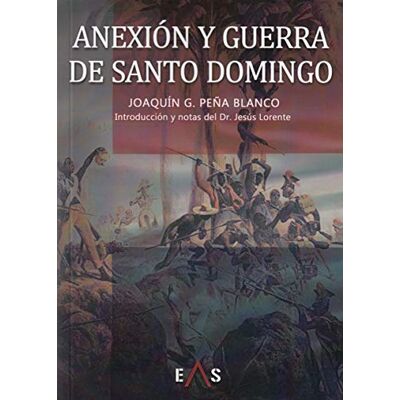 Blanco Anexión y guerra de Santo Domingo Blanco Anexión y guerra de Santo Domingo