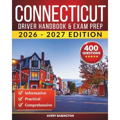 Avery Connecticut Driver Handbook & Exam Prep: 400 Practice Questions, Road Signs Guide & Complete Study Manual for the Connecticut DMV Permit Test Avery Connecticut Driver Handbook & Exam Prep: 400 Practice Questions, Road Signs Guide & Complete Study Manual for the Connecticut DMV Permit Test