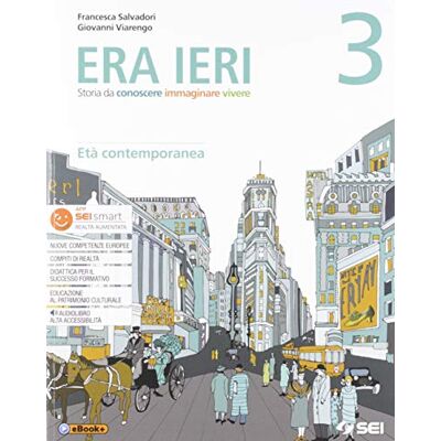 Salvadori, Francesca Era ieri. Con Atlante delle competenze. Con Storie da leggere. Per la Scuola media. Con e-book. Con espansione online. Età contemporanea (Vol. 3) Salvadori, Francesca Era ieri. Con Atlante delle competenze. Con Storie da leggere. Per la Scuola media. Con e-book. Con espansione online. Età contemporanea (Vol. 3)