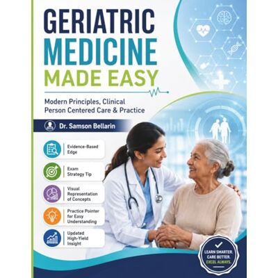 Samson Geriatric Medicine Made Easy: Modern Principles, Clinical Person Centered Care & Practice Samson Geriatric Medicine Made Easy: Modern Principles, Clinical Person Centered Care & Practice