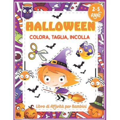 ART Halloween Colora ,Taglia, Incolla Libro Delle Attività Per bambini 2-5 Anni: Un Simpatico Impara A Usare Le Forbici e Colorare per Bambini 2 anni in su ART Halloween Colora ,Taglia, Incolla Libro Delle Attività Per bambini 2-5 Anni: Un Simpatico Impara A Usare Le Forbici e Colorare per Bambini 2 anni in su