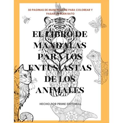 PRiME Libro de Mandalas para Entusiastas de los Animales: 50 Diseños de Animales para Colorear y Aliviar el Estrés Arte Terapia y Mindfulness para Adultos ... con Husky, Estrella de Mar, Tigre y Más PRiME Libro de Mandalas para Entusiastas de los Animales: 50 Diseños de Animales para Colorear y Aliviar el Estrés Arte Terapia y Mindfulness para Adultos ... con Husky, Estrella de Mar, Tigre y Más